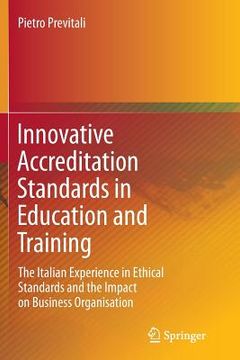 portada Innovative Accreditation Standards in Education and Training: The Italian Experience in Ethical Standards and the Impact on Business Organisation (en Inglés)