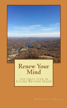 portada Renew Your Mind the 1st step in Living Beyond Good (in English)