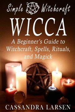 portada Wicca: A Beginner's Guide to Witchcraft, Spells, Rituals, and Magick (Simple Witchcraft) (Volume 1)