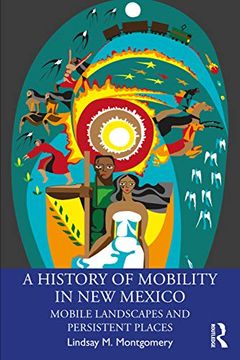 portada A History of Mobility in new Mexico: Mobile Landscapes and Persistent Places (en Inglés)