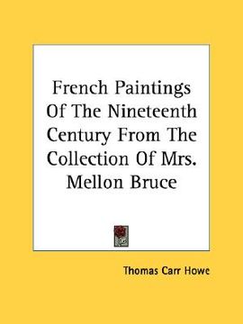portada french paintings of the nineteenth century from the collection of mrs. mellon bruce (en Inglés)