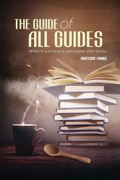 portada The Guide of all Guides: Where to sell your speculative short stories (in English)