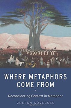 portada Where Metaphors Come From: Reconsidering Context in Metaphor 