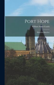 portada Port Hope: Historical Sketches (en Inglés)
