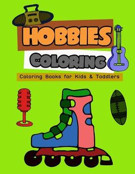 portada Hobbies Coloring: Coloring Books for Kids & Toddlers (en Inglés)