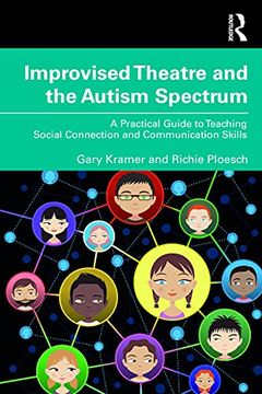 portada Improvised Theatre and the Autism Spectrum: A Practical Guide to Teaching Social Connection and Communication Skills (en Inglés)
