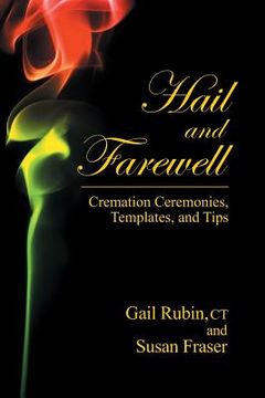portada Hail and Farewell: Cremation Ceremonies, Templates and Tips (en Inglés)