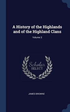 portada A History of the Highlands and of the Highland Clans; Volume 3