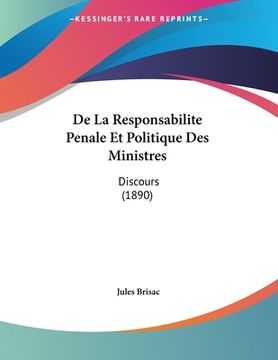 portada De La Responsabilite Penale Et Politique Des Ministres: Discours (1890) (en Francés)
