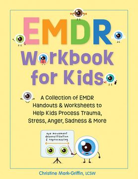 portada Emdr Workbook for Kids: A Collection of Emdr Handouts & Worksheets to Help Kids Process Trauma, Stress, Anger, Sadness & More (in English)