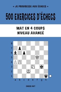 portada 500 Exercices D'Échecs, mat en 4 Coups, Niveau Avancé (en Francés)