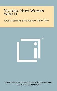 portada victory, how women won it: a centennial symposium, 1840-1940 (en Inglés)