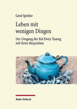 portada Leben Mit Wenigen Dingen: Der Umgang Der Kel Ewey Tuareg Mit Ihren Requisiten (en Alemán)