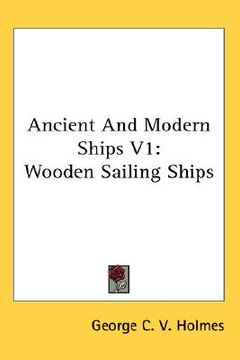 portada ancient and modern ships v1: wooden sailing ships (en Inglés)