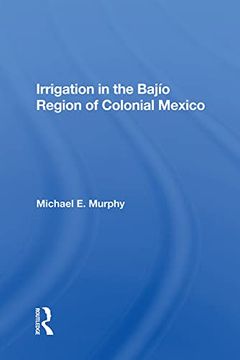 portada Irrigation in the Bajio Region of Colonial Mexico (en Inglés)