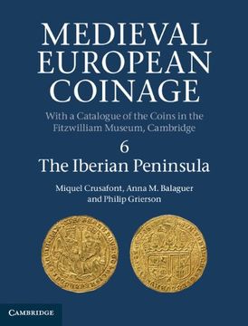 portada Medieval European Coinage: Volume 6, the Iberian Peninsula (Medieval European Coinage, Series Number 6) (en Inglés)