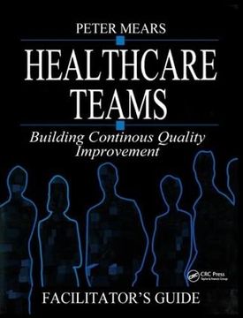 portada Healthcare Teams Manual: Building Continuous Quality Improvement Facilitator's Guide (en Inglés)