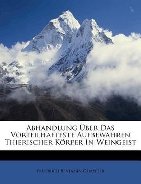 portada Abhandlung Uber Das Vorteilhafteste Aufbewahren Thierischer Korper in Weingeist. (in German)