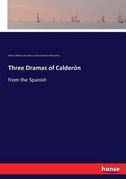 portada Three Dramas of Calderón: from the Spanish (en Inglés)