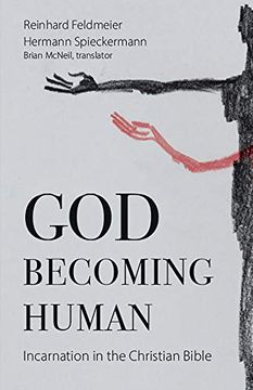portada God Becoming Human: Incarnation in the Christian Bible (in English)