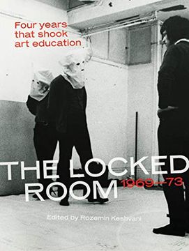 portada The Locked Room: Four Years That Shook art Education, 1969-1973 (The mit Press) (en Inglés)