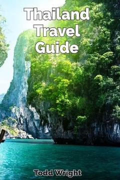 portada Thailand Travel Guide: Typical Costs, Traveling, Accommodation, Food, Culture, Sport, Bangkok, Banglamphu, Ko Ratanakosin & Thonburi, Chiang (in English)