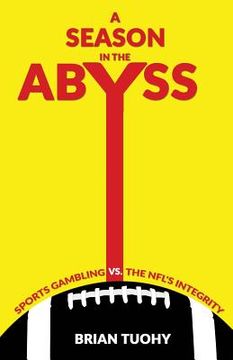 portada A Season in the Abyss: Sports Gambling vs. The NFL's Integrity (en Inglés)