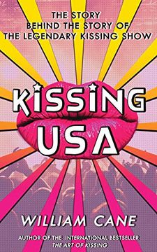 portada Kissing Usa: The Story Behind the Story of the Legendary Kissing Show (in English)