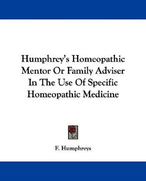 portada humphrey's homeopathic mentor or family adviser in the use of specific homeopathic medicine (en Inglés)