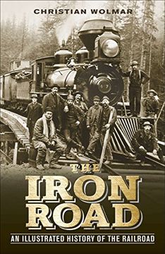portada The Iron Road: An Illustrated History of the Railroad (in English)