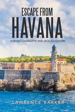 portada Escape from Havana: A Moses, Charlotte and Jack Adventure (in English)