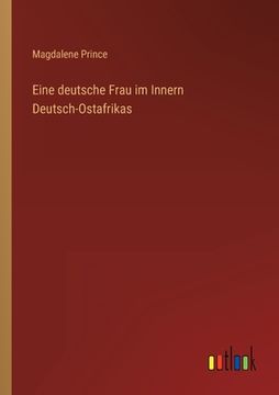 portada Eine deutsche Frau im Innern Deutsch-Ostafrikas (en Alemán)