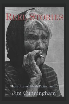 portada Reel Stories: Short Stories, Flash Fiction, and... (en Inglés)
