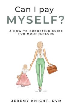 portada Can I Pay Myself?: A How-To Budgeting Guide for Mompreneurs