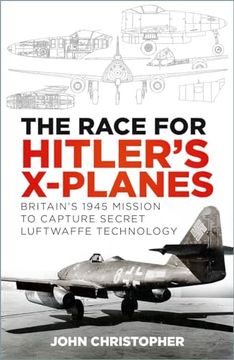 portada The Race for Hitler's X-Planes: Britain's 1945 Mission to Capture Secret Luftwaffe Technology (en Inglés)