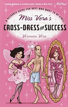portada Miss Vera's Cross-Dress for Success: A Resource Guide for Boys who Want to be Girls (en Inglés)