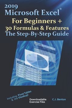 portada 2019 Microsoft Excel For Beginners + 30 Formulas & Features The Step-By-Step Guide (in English)