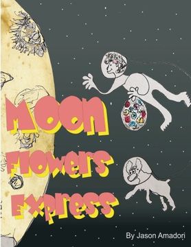 portada Moon Flowers Express.: Come along for a  fun trip to the moon, with a little girl and her dog and a mind full of imagination. With a plan to plant ... moon, to bring some color to the night sky.