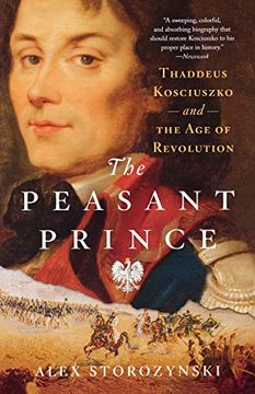 portada The Peasant Prince: Thaddeus Kosciuszko and the age of Revolution (en Inglés)