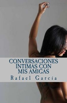 portada Conversaciones íntimas con mis amigas: Las voces femeninas de la intimidad (Spanish Edition)