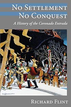 portada No Settlement, no Conquest: A History of the Coronado Entrada (en Inglés)