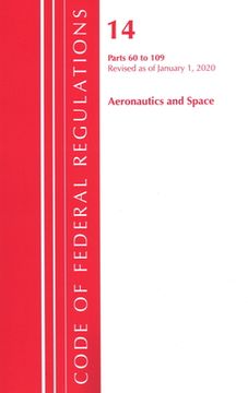 portada Code of Federal Regulations, Title 14 Aeronautics and Space 60-109, Revised as of January 1, 2020 (en Inglés)