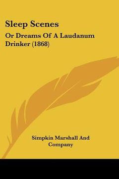 portada sleep scenes: or dreams of a laudanum drinker (1868) (en Inglés)