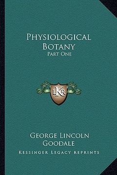 portada physiological botany: part one: outlines of the histology of phaenogamous plants; part one: outlines of the histology of phaenogamous plants (en Inglés)