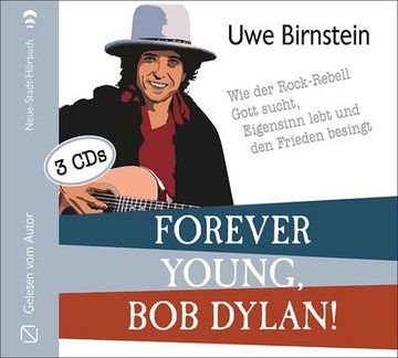 portada Forever Young, bob Dylan! Wie der Rock-Rebell Gott Sucht, Eigensinn Lebt und den Frieden Besingt (en Alemán)