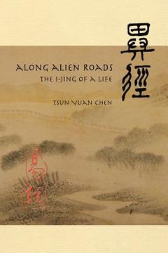 portada Along Alien Roads: I-Jing of a Life (en Inglés)