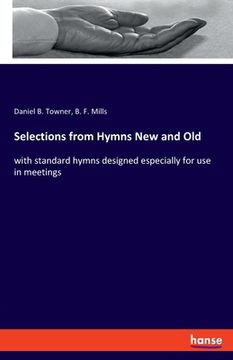 portada Selections from Hymns New and Old: with standard hymns designed especially for use in meetings (en Inglés)