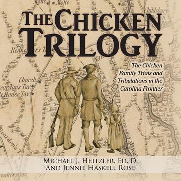 portada The Chicken Trilogy: The Chicken Family Trials and Tribulations in the Carolina Frontier (en Inglés)