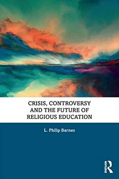 portada Crisis, Controversy and the Future of Religious Education 