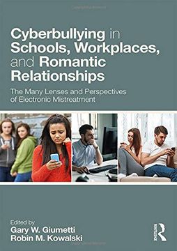 portada Cyberbullying in Schools, Workplaces, and Romantic Relationships: The Many Lenses and Perspectives of Electronic Mistreatment (en Inglés)